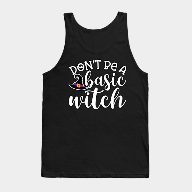 Don't Be A Basic Witch Halloween Cute Funny Tank Top by GlimmerDesigns